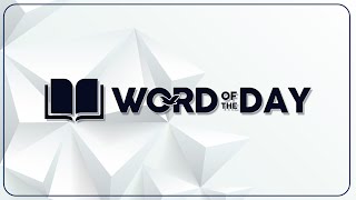 WORD OF THE DAY - Dec. 23, 2024