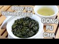 Brew Oolong Tea Gong Fu Cha Style with a Gaiwan