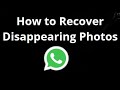 How to Recover Disappearing Photos in WhatsApp – Restore View Once Images