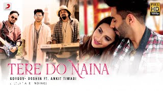 Tere Do Naina - Alternate Ending| Lyric |Gourov- Roshin Ft. Ankit Tiwari