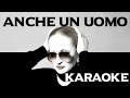 ANCHE UN UOMO (karaoke)