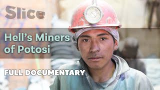 Hell’s Miners of Potosi | SLICE I Full documentary