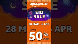 Amazon's Eid Sale starts from 29 March- 6 April