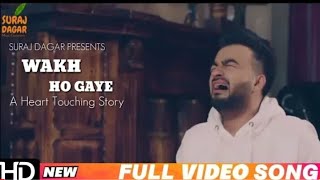 Wakh Ho Gaye | New Punjabi Songs 2019 | Sad Heart Touching Love Story Song