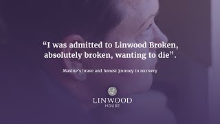 Part 3: Maxine talks about being broken before she began her recovery at Linwood House