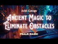 Psalm 79: Ancient Magic to Eliminate Obstacles