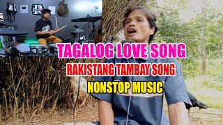 NONSTOP  TAGALOG SONG RAKISTANG TAMBAY REY MUSIC COLLECTION