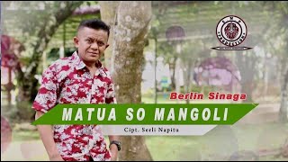 BERLIN SINAGA MATUA SO MANGOLI OFFICIAL MUSIC VIDEO CIPT SERLI NAPITU
