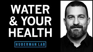 How to Optimize Your Water Quality & Intake for Health | Huberman Lab Podcast