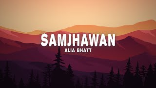 Samjhawan (Lyrics) (Unplugged by Alia Bhatt)