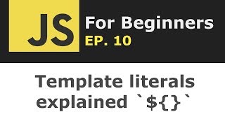 JavaScript template literals explained | JS for Beginners Ep. 10