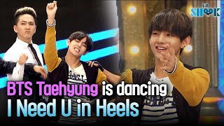 BTS TaeHyung, V, is Dancing I NEED U in Heels!