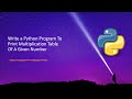 Write a Python Program To Print Multiplication Table Of A Given Number