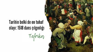 Tarihin belki de en tuhaf olayı: 1518 dans çılgınlığı