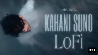 Kahani Suno 2.0 - Lyrical | Slowed and Reverbed | Kaifi Khalil |  suit why  big brothers