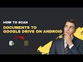How to Scan Documents to Google Drive on Android – 2026 Mobile Scanner Guide
