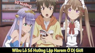 Thanh Niên Wibu Phế Vật Bị Đưa Tới Dị Giới Lập Harem | Tóm Tắt Anime