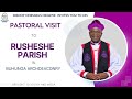 Bishop Onesimus Asiimwe  in Rusheshe Parish for the  | Pastoral visit & Confirmation Service |