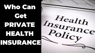 Who can get private health insurance #insurance