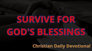SURVIVE FOR GOD'S BLESSINGS #christianmotivation