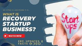 What is Recovery Startup Business? | 2023 ERC Updates and Facts | ERC Assistance Services | HZ CPA