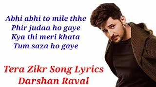 Tera Zikr Song Lyrics - Darshan Raval l Mujhe Khone Ke Baad Ek Din Tum Mujhe Yaad Karoge Song Lyrics