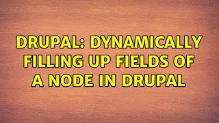Drupal: Dynamically filling up fields of a node in Drupal (2 Solutions!!)