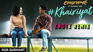 Khairiyat | Xnote Remix | Arijit Singh | Sushant Singh Rajput | Shraddha Kapoor | Chhichhore