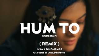 Remix - Ikka x Dino James | Hum To Dube Hai | Mtv Hustle 2.0 Unreleased Song | New Rap song
