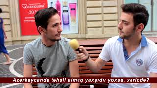 Azərbaycanda təhsil almaq yaxşıdır yoxsa xaricdə ? Sorğu