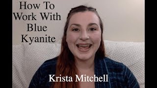 How To Work With Crystals: Blue Kyanite