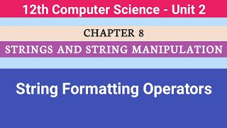 12th Computer Science || Chapter 8 || String Formatting Operators #CMWay
