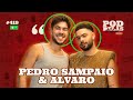 ALVARO E PEDRO - PODDELAS PODCAST SHOW #419