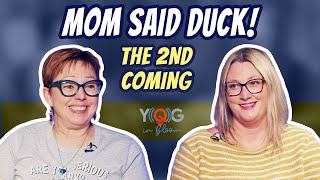 Mom Said Duck Back For More!