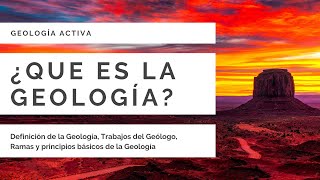 ¿QUÉ ES LA GEOLOGÍA?😃⛏⚒--- [Ramas de la Geología]--{Principios y Aplicaciones de la geología