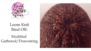 Modified Gathered Bind Off or Drawstring Cast off | Loom Knit a Hat