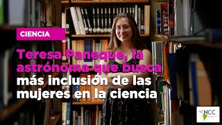 Teresa Paneque, la astrónoma que busca más inclusión de las mujeres en la ciencia