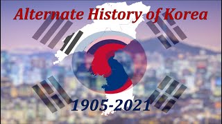 Alternate History of Korea | 1905-2021