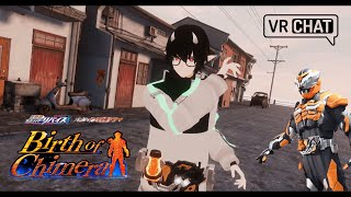 VRCHAT : Kamen Rider Chimera