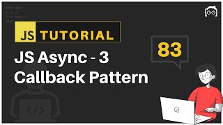 #83 JavaScript Bangla Tutorial | Callback Pattern | Asynchronous JavaScript - 3