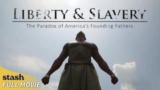 Liberty \u0026 Slavery: The Paradox of America's Founding Fathers | History Documentary | Full Movie