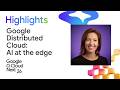 AI at the edge: Transform operations with Google Distributed Cloud