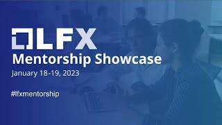 LFX Mentorship Showcase - Segment 2