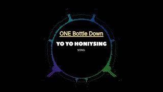 ONE BOTTLE DOWN SONG YO YO HONISING