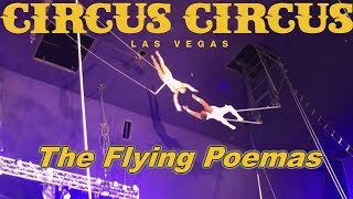 Circus Circus Las Vegas Free Show The Flying Poemas 2019