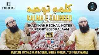 Kalma e Tauheed | Superhit 2020 Kalaam | Shaz Khan & Sohail Moten Official