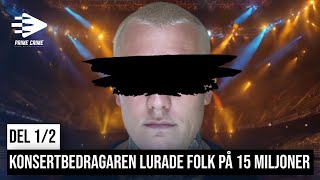 KONSERTBEDRAGAREN LURADE FOLK PÅ 15 MILJONER | DEL 1/2