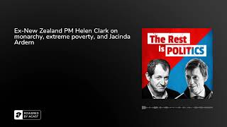 Ex-New Zealand PM Helen Clark on monarchy, extreme poverty, and Jacinda Ardern