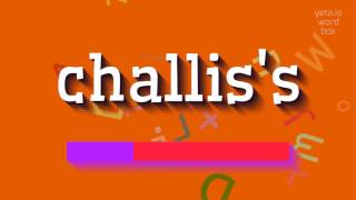 CHALLIS'S - HOW TO PRONOUNCE CHALLIS'S?