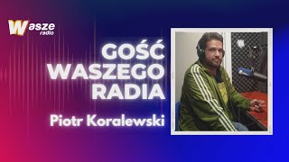 Gość WRFM: Piotr Koralewski (02.05.2023)